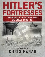 book Hitler’s Fortresses: German Fortifications and Defences 1939–45