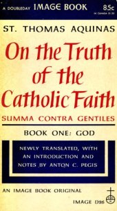 book On the truth of the Catholic faith = Summa contra gentiles. Book one: God