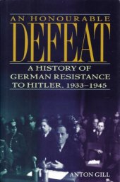 book An Honourable Defeat: A History of German Resistance to Hitler, 1933-1945