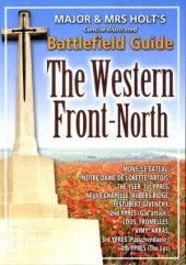 book Major & Mrs Holt’s Concise Illustrated Battlefield Guide: The Western Front-North