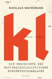 book KL: Die Geschichte der nationalsozialistischen Konzentrationslager