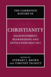 book The Cambridge History of Christianity: Enlightenment, Reawakening and Revolution, 1660–1815