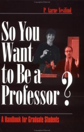 book So You Want to Be a Professor: A Handbook for Graduate Students