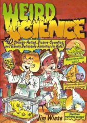 book Weird Science: 40 Strange-Acting, Bizarre-Looking and Barely Believable Activities for Kids