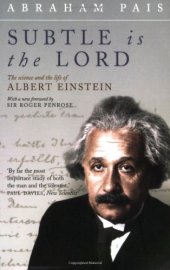 book Subtle is the Lord: the science and the life of Albert Einstein