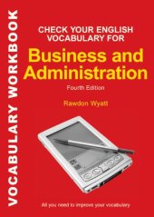 book Check Your English Vocabulary for Business and Administration - достаточен ли ваш словарь для занятия бизнесом и работе в администрации в UK