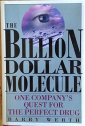 book The Billion Dollar Molecule: One Company’s Quest for the Perfect Drug