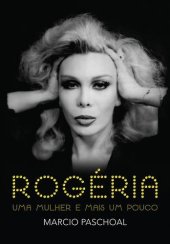 book Rogéria – Uma mulher e mais um pouco