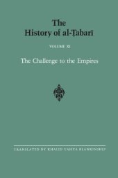 book The History of al-Ṭabarī, Vol. 11: The Challenge to the Empires A.D. 633-635/A.H. 12-13