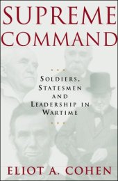 book Supreme Command: Soldiers, Statesmen, and Leadership in Wartime