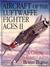 book Aircraft of the Luftwaffe Fighter Aces A Chronicle in Photographs