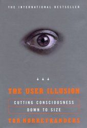 book The User Illusion: Cutting Consciousness Down to Size