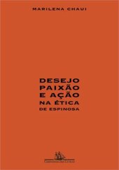 book Desejo, paixão e ação na ética de Espinosa