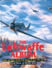 book The Luftwaffe Album:  Bomber and Fighter Aircraft of the German Air Force, 1933-1945