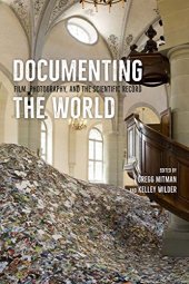 book Documenting the World: Film, Photography, and the Scientific Record