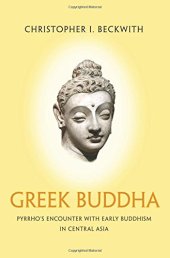 book Greek Buddha: Pyrrho’s Encounter with Early Buddhism in Central Asia