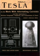 book Nikola Tesla. On His Work With Alternating Currents and Their Application to Wireless Telegraphy