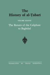 book The History of al-Tabari Vol. 38: The Return of the Caliphate to Baghdad: The Caliphates of al-Mu’tadid, al-Muktafi and al-Muqtadir A.D. 892-915/A.H. 279-302