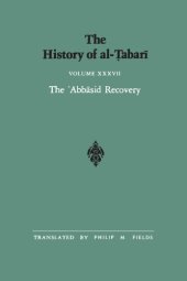 book The History of al-Ṭabarī, Vol. 37: The ‘Abbāsid Recovery: The War Against the Zanj Ends A.D. 879-893/A.H. 266-279