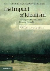 book The Impact of Idealism: The Legacy of Post-Kantian German Thought. Volume 1: Philosophy and Natural Sciences