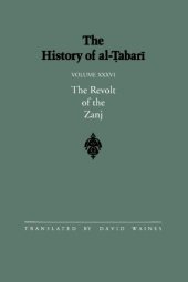 book The History of al-Ṭabarī, Vol. 36: The Revolt of the Zanj A.D. 869-879 / A.H. 255-265