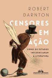 book Censores em ação - Como os Estados influenciaram a literatura