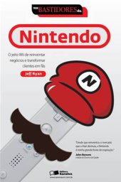 book Nos Bastidores da Nintendo: O jeito Wii de reinventar negócios e transformar clientes em fãs