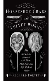 book Horseshoe Crabs and Velvet Worms: The Story of the Animals and Plants That Time Has Left Behind