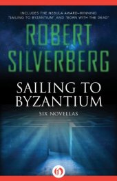 book Sailing to Byzantium: Six Novellas