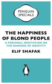 book The happiness of blond people : a personal meditation on the dangers of identity