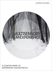 book The Multisensory Film Experience: A Cognitive Model of Experiental Film Aesthetics