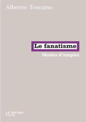 book Le fanatisme, mode d’emploi