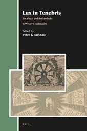 book Lux in Tenebris: The Visual and the Symbolic in Western Esotericism