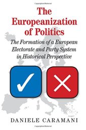 book The Europeanization of Politics: The Formation of a European Electorate and Party System in Historical Perspective