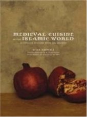 book Medieval Cuisine of the Islamic World: A Concise History with 174 Recipes