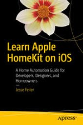 book Learn Apple HomeKit on iOS: A Home Automation Guide for Developers, Designers, and Homeowners