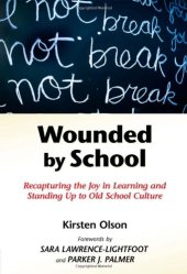 book Wounded by School: Recapturing the Joy in Learning and Standing Up to Old School Culture