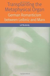 book Transplanting the Metaphysical Organ: German Romanticism between Leibniz and Marx (Forms of Living