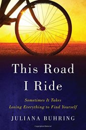 book This Road I Ride: Sometimes It Takes Losing Everything to Find Yourself