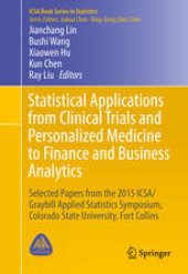 book Statistical Applications from Clinical Trials and Personalized Medicine to Finance and Business Analytics: Selected Papers from the 2015 ICSA/Graybill Applied Statistics Symposium, Colorado State University, Fort Collins