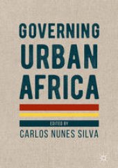 book Governing Urban Africa