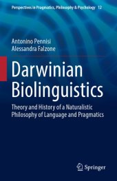 book Darwinian Biolinguistics: Theory and History of a Naturalistic Philosophy of Language and Pragmatics