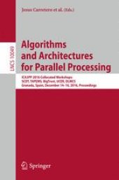 book Algorithms and Architectures for Parallel Processing: ICA3PP 2016 Collocated Workshops: SCDT, TAPEMS, BigTrust, UCER, DLMCS, Granada, Spain, December 14-16, 2016, Proceedings