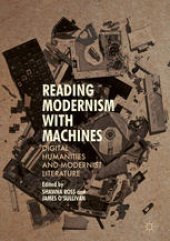 book Reading Modernism with Machines: Digital Humanities and Modernist Literature