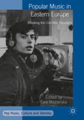 book Popular Music in Eastern Europe: Breaking the Cold War Paradigm