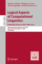 book Logical Aspects of Computational Linguistics. Celebrating 20 Years of LACL (1996–2016): 9th International Conference, LACL 2016, Nancy, France, December 5-7, 2016, Proceedings