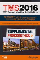 book TMS 2016 145th Annual Meeting & Exhibition: Supplemental Proceedings