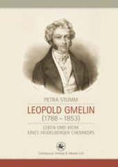 book Leopold Gmelin (1788–1853): Leben und Werk eines Heidelberger Chemikers