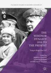 book The Windsor Dynasty 1910 to the Present: 'Long to Reign Over Us'?