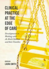 book Clinical Practice at the Edge of Care: Developments in Working with At-Risk Children and their Families